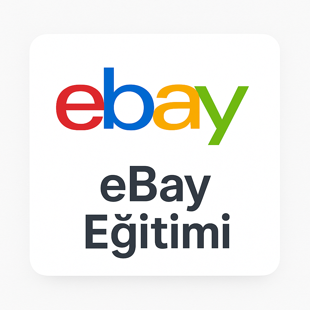 eBay Mağaza Açılışı ve Satış Eğitimi – Birebir Mentorluk (PDF İçerik + Özel Destek)