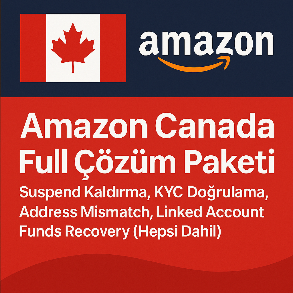 Amazon Canada Full Çözüm Paketi – Suspend Kaldırma, KYC Doğrulama, Address Mismatch, Linked Account, Funds Recovery (Hepsi Dahil)